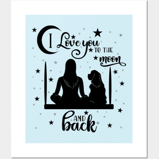 I Love You To The Moon & Back: Cavalier King Charles & Woman Silhouette Posters and Art